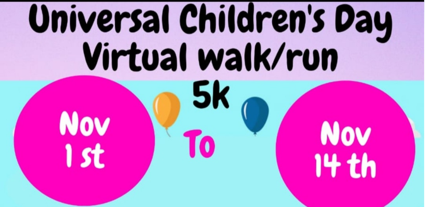Universal Children’s Day Virtual Walk/Run 5k: Nov 1st – 14th 2022